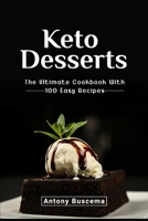 Keto Desserts: The Ultimate Cookbook With 100 Easy Recipes B08MSMP9T4 Book Cover