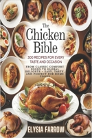 The Chicken Bible:300 Recipes for Every Taste and Occasion: From Classic Comfort Foods to Global Delights – Easy, Tasty, and Perfect for Home Cooks B0DRPL7MC3 Book Cover