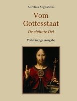 Vom Gottesstaat (De civitate Dei) Vollständige Ausgabe (German Edition) 3696367931 Book Cover