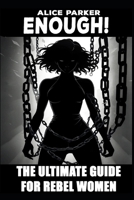 ENOUGH!: The Ultimate Guide for Rebel Women B0FW3GZGKP Book Cover