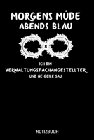 Morgens Müde abends blau ich bin Verwaltungsfachangestellter und ne geile Sau: A5 Notizbuch Demi Raster / Karo / Kariert 120 Seiten für Verwaltung und Angestellte (German Edition) 1711095982 Book Cover