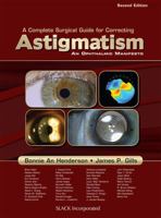 A Complete Guide for Correcting Astigmatism: An Ophthalmic Manifesto 1556429355 Book Cover