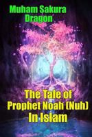 The Tale of Prophet Noah (Nuh) In Islam 1537087088 Book Cover