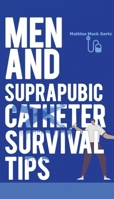 Men and Suprapubic Catheter Survival Tips 1956450181 Book Cover