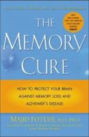 The Memory Cure : How to Protect Your Brain Against Memory Loss and Alzheimer's Disease