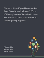Chapter 9: 'Crowd Spatial Patterns at Bus Stops: Security Implications and Effects of Warning Messages' From Book: Safety and Security in Transit Environments: An Interdisciplinary Approach 1013285743 Book Cover