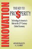 Innovation: The Key to Prosperity - Technology and America's Role in the 21st Century Global Economy