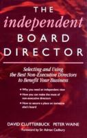 The Independent Board Director: Selecting and Using the Best Non-Executive Directors to Benefit Your Business 0077078012 Book Cover