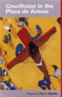 Crucifixion in the Plaza De Armas 0955402816 Book Cover