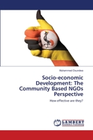 Socio-economic Development: The Community Based NGOs Perspective: How effective are they? 3659206369 Book Cover