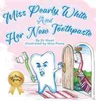 Miss Pearly White and Her New Toothpaste 1991195923 Book Cover