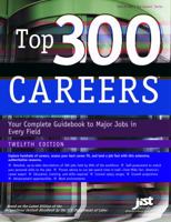 Top 300 Careers: Your Complete Guidebook to Major Jobs in Every Field, 12th Ed 1593577729 Book Cover