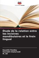 Étude de la relation entre les incisives mandibulaires et le frein lingual (French Edition) 6630090047 Book Cover