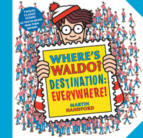Where's Waldo? Destination: Everywhere!: An Exclusive Anniversary Album of Waldo's Most Amazing Adventures 1536228907 Book Cover