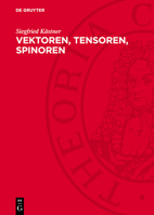 Vektoren, Tensoren, Spinoren: Eine Einführung in Den Tensorkalkül Unter Berücksichtigung Der Physikalischen Anwendung 3112762088 Book Cover