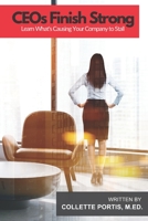 CEOs Finish Strong: Learn What's Weakening Your Company B0CF4FLXTS Book Cover