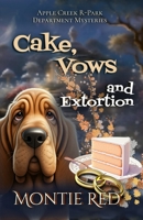 Cake, Vows and Extortion (Apple Creek R-Park Department Mysteries) 1962293084 Book Cover