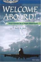 Welcome Aboard!: Your Career as a Flight Attendant (Professional Aviation series) 1560275081 Book Cover