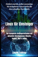 Linux für Einsteiger: Der komplette Anfängerleitfaden mit aktuellen Distributionen (Ubuntu, Debian, Mint & mehr) (German Edition) B0FNCQXXSY Book Cover