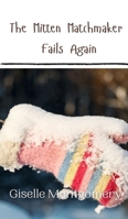 The Mitten Matchmaker Fails Again 9916941467 Book Cover