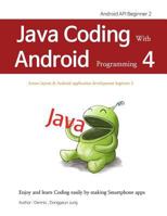 Java Coding with Android Programming 4: Android API Beginner 2 1793083274 Book Cover