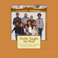 Daddy Taught Me Well: "Southern Cooking with a Flair" 149441421X Book Cover