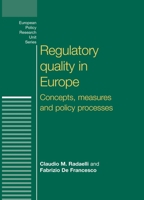 Regulatory Quality in Europe: Concepts, Measures and Policy Processes 0719086701 Book Cover