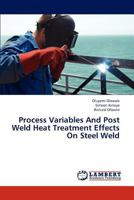 Process Variables and Post Weld Heat Treatment Effects on Steel Weld 3847316060 Book Cover