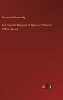 Les colonies franques de Syrie aux XIIme et XIIIme siècles 3385010276 Book Cover