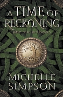 A Time of Reckoning: Book One Betrayals B0B9HZC79T Book Cover