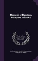 Memoirs Of Napoleon Bonaparte; Volume 2 1511715138 Book Cover