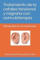 Tratamiento de la cefalea tensional y migraña con auriculoterapia: Monografías de auriculoterapia B08Z2J49SL Book Cover