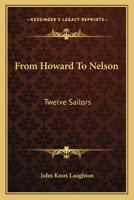 From Howard to Nelson: Twelve Sailors (Classic Reprint) 1141997134 Book Cover