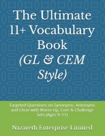 The Ultimate 11+ Vocabulary Book: Targeted Questions on Synonyms, Antonyms and Cloze with Warm-Up, Core & Challenge Sets (Ages 9–11) (The Ultimate 11+ Series) B0GTYX6YXH Book Cover