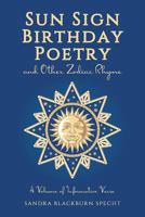 Sun Sign Birthday Poetry and Other Zodiac Rhyme: A Volume of Informative Verse 1500332186 Book Cover