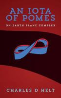 An Iota of Pomes: On Earth Plane Complex 1522782362 Book Cover