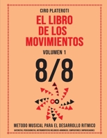EL LIBRO DE LOS MOVIMIENTOS / VOLUMEN 1 - 8/8: MÉTODO MUSICAL PARA EL DESARROLLO RÍTMICO B08QBK421C Book Cover