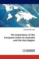 The Importance of the European Union to Australia and the Asia Region 3838374770 Book Cover