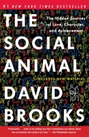 The Social Animal: The Hidden Sources of Love, Character, and Achievement 0812979370 Book Cover