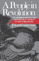 A People in Revolution: The American Revolution and Political Society in New York, 1760-1790 0393306062 Book Cover