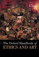 The Oxford Handbook of Ethics and Art 0197539793 Book Cover