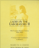 Ladies in the Laboratory II: West European Women in Science, 1800-1900: A Survey of Their Contributions to Research 0810849798 Book Cover