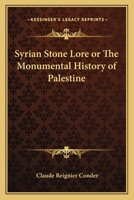 Syrian Stone Lore or The Monumental History of Palestine 1147069425 Book Cover