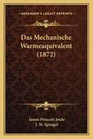 Das Mechanische Warmeaquivalent (1872) 1160369623 Book Cover