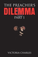 The Preacher's DILEMMA: The Preacher's Dilemma Part 1 1792367791 Book Cover