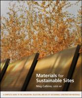 Materials for Sustainable Sites: A Complete Guide to the Evaluation, Selection, and Use of Sustainable Construction Materials 0470134550 Book Cover