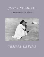 Just One More . . .: A Photographer's Memoir 1909653829 Book Cover