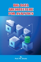 Big Data Architecture for Analytics 1805271547 Book Cover