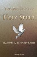 The Gifts of the Holy Spirit: Baptism in the Holy Spirit 144974513X Book Cover