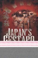 Japan's Gestapo: Murder, Mayhem and Torture in Wartime Asia 1848846800 Book Cover